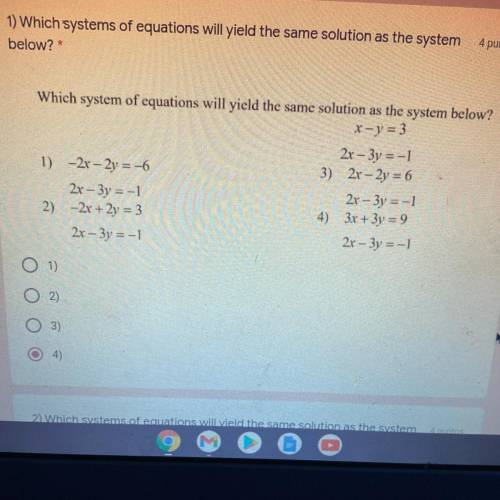 1) Which systems of equations will yield the same solution as the system
below?*