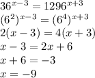 36^{x-3}=1296^{x+3}\\(6^2)^{x-3}=(6^4)^{x+3}\\2(x-3)=4(x+3)\\x-3=2x+6\\x+6=-3\\x=-9