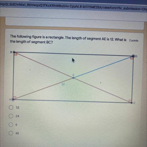 The following figure is a rectangle. The length of segment AE is 12. What is 2 points

the length