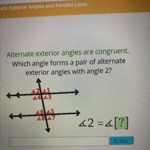 Alternate exterior angles are congruent which angle forms a pair of alternate exterior angles with