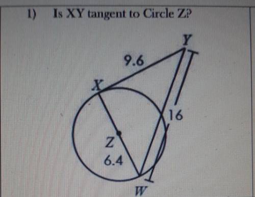 1. is XY tangent to circle Z?​