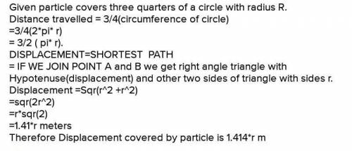 A particle travels three quarters of a circle of radius r. What is the magnitude of its displacement