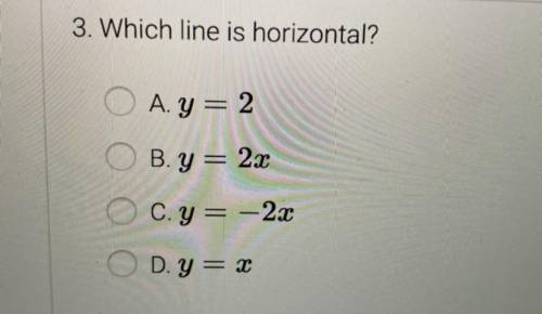 What line is horizontal?
A. y = 2
B. y = 2x
C. y = -2x
D. y = x
