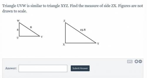 Triangle UVW is similar to triangle XYZ. Find the measure of side ZX. Figures are not drawn to scal