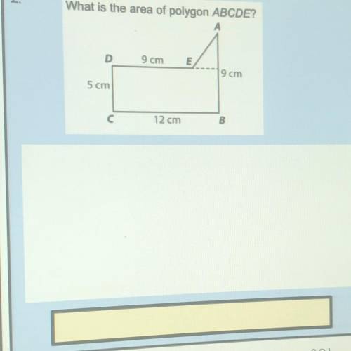 2.

What is the area of polygon ABCDE?
D
9 cm
E
19 cm
5 cm
12 cm
B.
1