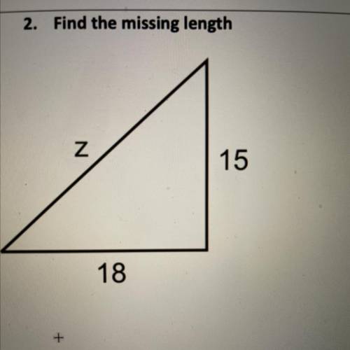 2. Find the missing length
z 
15
18