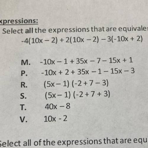 Select all the expressions that are equivalent to

-4(10x - 2) + 2(10x - 2) - 3(-10x + 2)
M. -10x