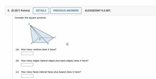 (a) How many vertices does it have?

(b) How many edges (lateral edges plus base edges) does it ha