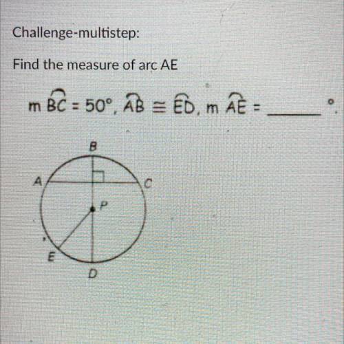 ASAP PLEASE HELp

Challenge-multistep:
Find the measure of arc AE