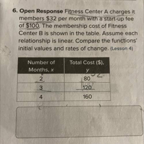 Open Response Fitness Center A charges it

members $32 per month with a start-up fee
of $100. The