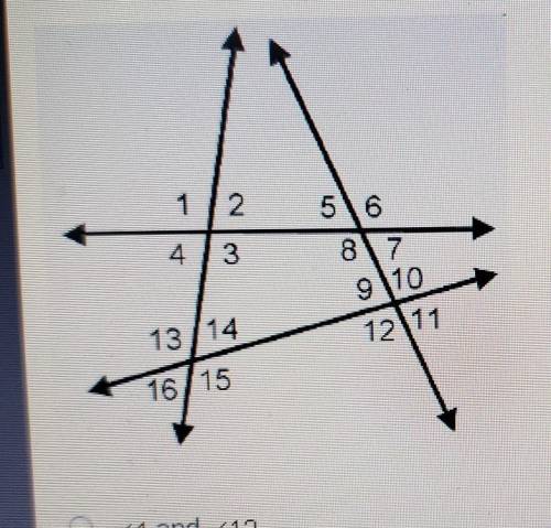 In the diagram, which two angles are alternate interior angles with angle 14?

<4 &<12&l