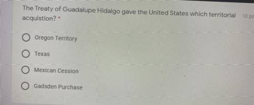 The treaty of Guadalupe Hidalgo gave the United States which territorial acquisition