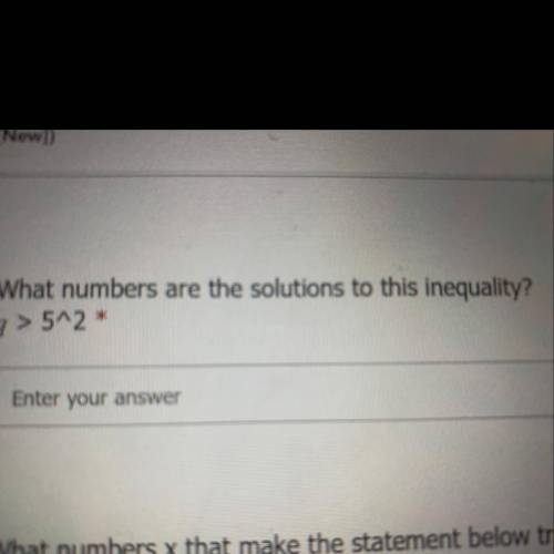 What numbers are the solutions to this inequality?
q>5^2