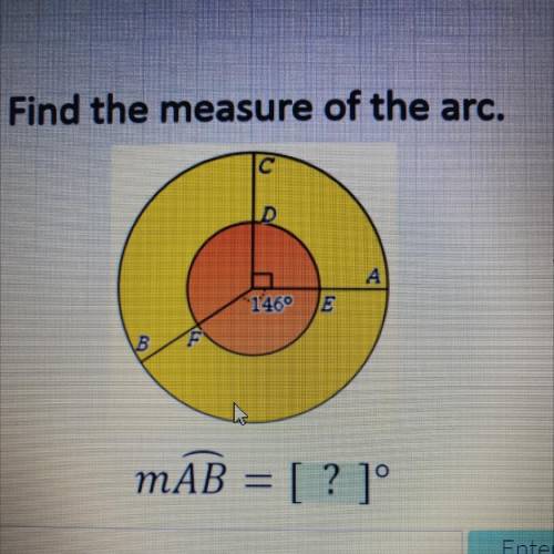 Find the measure of the arc.
C
D
A
1469
E
B
MAB = [ ? ]°