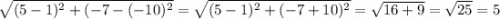 \sqrt{(5-1)^2 + (-7-(-10)^2} = \sqrt{(5-1)^2 + (-7+10)^2} = \sqrt{16 + 9} = \sqrt{25} = 5