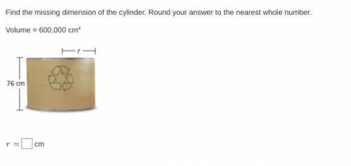 Find the missing dimension of the cylinder. Round your answer to the nearest whole number.

 
Volum
