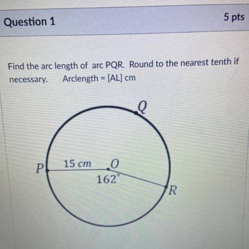 HELP HELP HELP  Find the arc length of arc PQR. Round to the nearest tenth if

necessary. Arcl