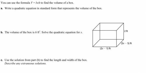 You can use the formula V = lwh to find the volume of a box.

a. Write a quadratic equation in sta