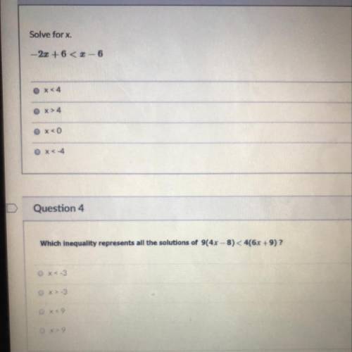 Answer choices for number one:

x<4
x>4
x<0
x<-4
answer choices for number two: 
x<