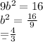9b^2=16\\b^2=\frac{16}{9} \\\b=\frac{4}{3}