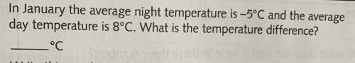 In January the average night temperature is -5°C and the average

day temperature is 8°C. What is