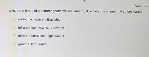 what three types of electromagnetic waves carry most of the sun's energy that strikes Earth. Do Not