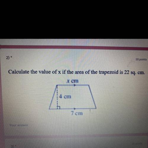 Calculate the value of x if the area of the trapezoid is 22 sq. cm.

Answer the question I’ll give