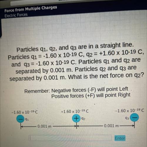 Particles q1, 92, and q3 are in a straight line.

Particles q1 = -1.60 x 10-19 C, 92 = +1.60 x 10-