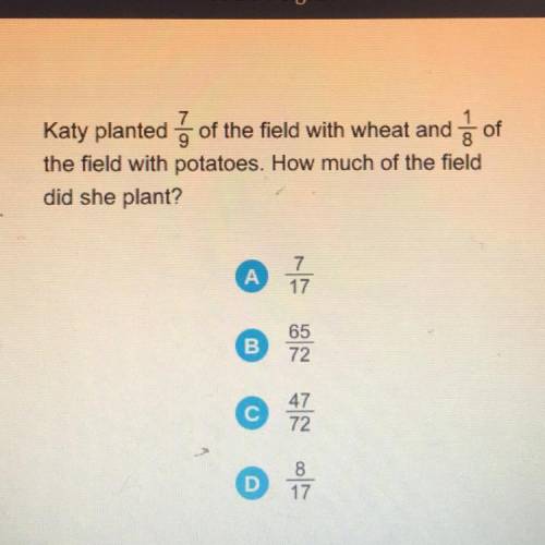 Katy planted of the field with wheat and of

the field with potatoes. How much of the field
did sh