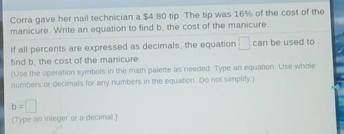 Frankie gave her nail technician a $4.80 tip. The tip was 16% of the cost of the manicure. Write an