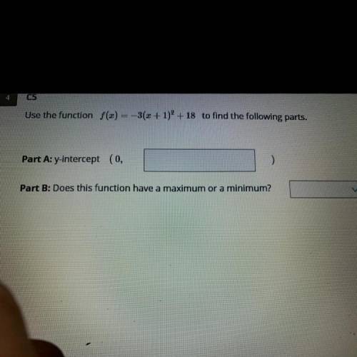 Help ?

Use the function 
f(x) = - 3( x+1)^2 + 18
What is the y intercept ?
Does it have a max or