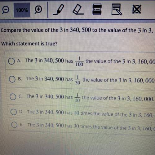 Compare the value of the 3 in 340, 500 to the value of the 3 in 3,160,000

Which statement is true