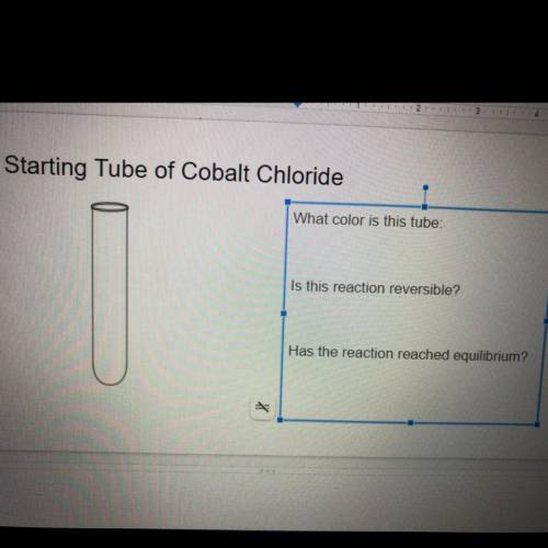 -what color is the tube
-is the reaction reversible 
-has the reaction reached equilibrium