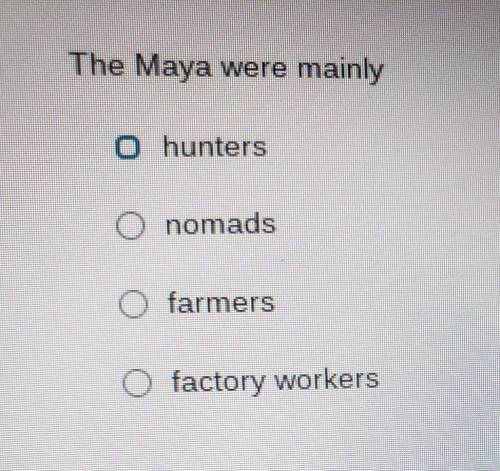 The Maya were mainly....​