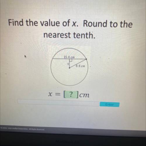 HELP ASAP

Find the value of x. Round to the
nearest tenth.
15.6.com
18.8.cm
x = [? ]cm