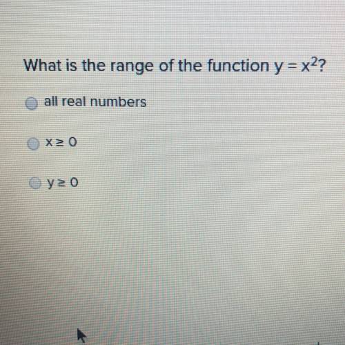 What is the range of the function y = x??
all real numbers
X30
Oy0