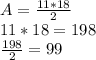 A=\frac{11*18}{2} \\11*18=198\\\frac{198}{2} =99
