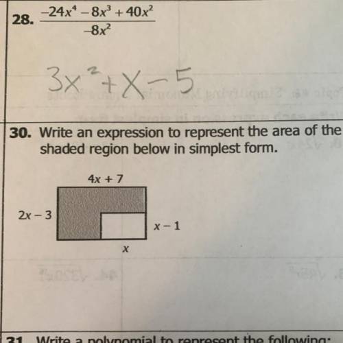 30. Write an expression to represent the area of the

shaded region below in simplest form.
4x + 7