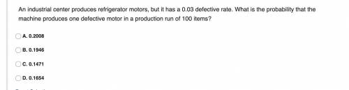 An industrial center produces refrigerator motors, but it has a 0.03 defective rate. What is the pr