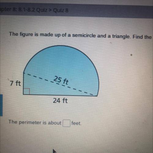 The figure is made up of a semicircle and a triangle find the perimeter around your answer to the