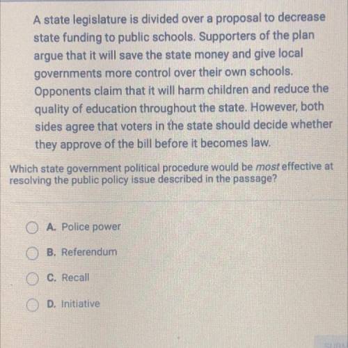 Which state government political procedure would be most effective at

resolving the public policy