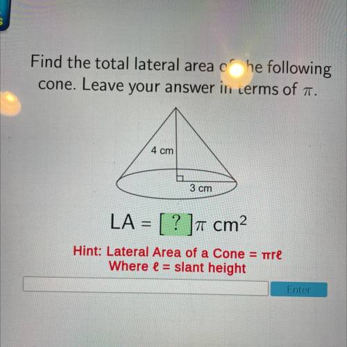 Find the total lateral area of the following

cone. Leave your answer in terms of a.
4 cm
3 cm
LA