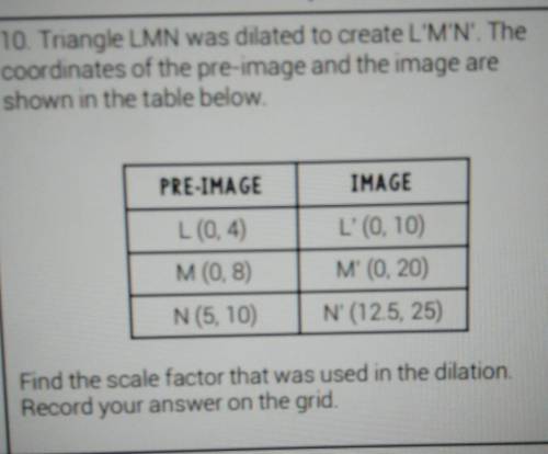 triangle LMN was dilated to create LMN the coordinates of the pre-image and image are shown in the