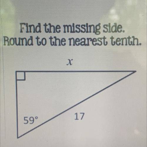 Find the missing side. Round to the nearest tenth. 
x, 59, 17