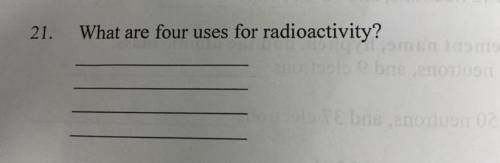 What are four uses for radioactivity?