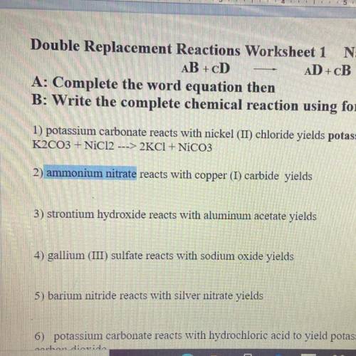 AB + CD

AD+CB
A: Complete the word equation then
B: Write the complete chemical reaction using fo