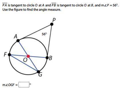 PA is tangent to circle O at A and PB is tangent to circle O at B, and m∠P = 56°.

Use the figure