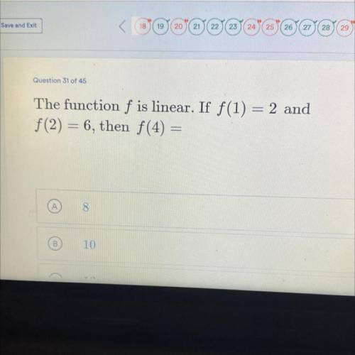 The function f is linear. If f(1) = 2 and
f(2) = 6, then f(4) =