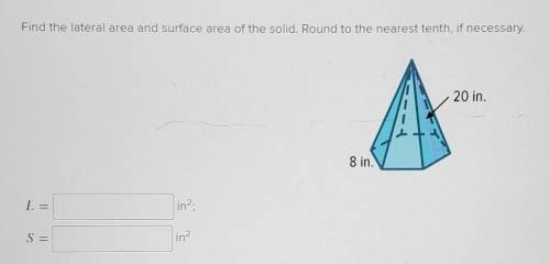 What is the lateral and surface area? I will give the brainliest if you answer correctly and no lin