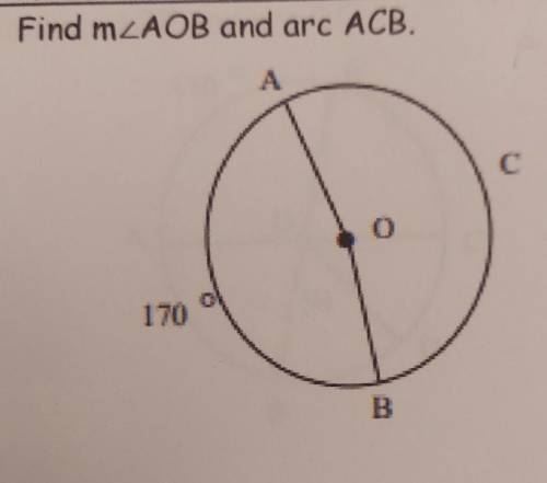 Find M<AOB and arc ACB. and if you can give me a step by step explanation so I can solve questio